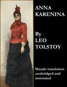 Leo Tolstoi: Anna Karenina (Maude Translation, Unabridged and Annotated) 