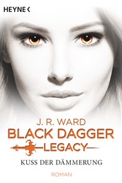 Kuss der Dämmerung - Black Dagger Legacy - Black Dagger Legacy Band 1 - Roman