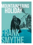 Frank Smythe: Mountaineering Holiday 