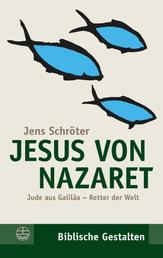 Jesus von Nazaret - Jude aus Galiläa – Retter der Welt