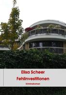 Elisa Scheer: Fehlinvestitionen 