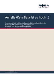 Annelie (Kein Berg ist zu hoch...) - Single Songbook, as performed by Lutz Jahoda und das Columbia-Quartett, Orchester: Günter Gollasch