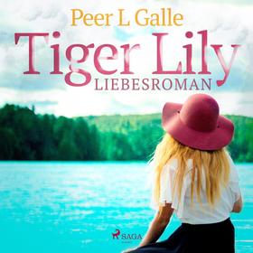 Tiger Lily - Liebesroman (Ungekürzt)