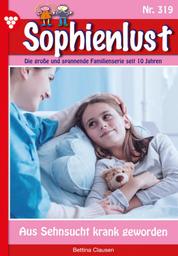 Aus Sehnsucht krank geworden - Sophienlust 319 – Familienroman