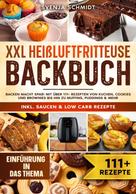 Svenja Schmidt: XXL Heißluftfritteuse Backbuch 