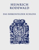 Heinrich Rodewald: Das Birkenfelder Schloß 