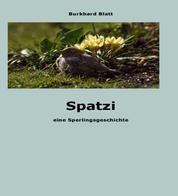 Spatzi - eine Sperlingsgeschichte