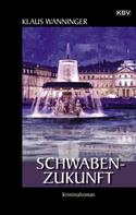 Klaus Wanninger: Schwaben-Zukunft ★★★★