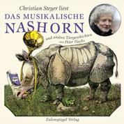 Das musikalische Nashorn und andere Tiergeschichten - Gelesen von Christian Steyer
