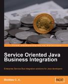 Binildas C. A.: Service Oriented Java Business Integration 