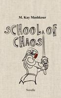 M. Kay Mashkour: School of Chaos 