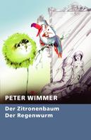 Peter Wimmer: Der Zitronenbaum - Der Regenwurm 