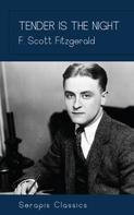F. Scott Fitzgerald: Tender is the Night (Serapis Classics) 