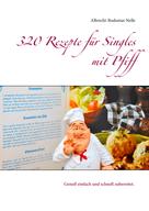 Albrecht-Bodomar Nelle: 320 Rezepte für Singles mit Pfiff 