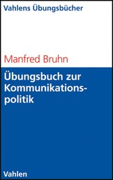 Übungsbuch zur Kommunikationspolitik - Basiswissen, Aufgaben und Lösungen. Selbständiges Lerntraining für Studium und Beruf
