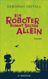 Ein Roboter kommt selten allein - Roman