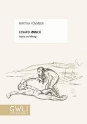 Edvard Munch – Alpha und Omega