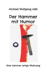 Der Hammer mit Humor - Eine Hammer artige Widmung