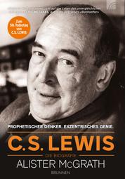 C.S. Lewis – Die Biografie - Prophetischer Denker. Exzentrisches Genie.