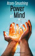 Charles Fillmore: Atom-Smashing Power of Mind 