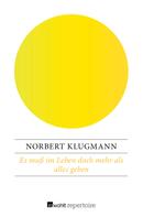 Norbert Klugmann: Es muß im Leben doch mehr als alles geben 