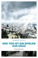 Robert Preis: Der Tod ist ein Spieler aus Graz ★★★★★