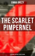 Emma Orczy: THE SCARLET PIMPERNEL (& Its Sequel Sir Percy Leads the Band) 