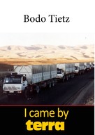 Bodo Tietz: I came by terra 