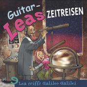 Guitar-Leas Zeitreisen - Teil 9: Lea trifft Galileo Galilei