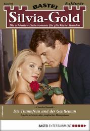 Silvia-Gold 98 - Liebesroman - Die Traumfrau und der Gentleman