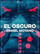 Daniel Moyano: El oscuro 