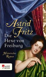 Die Hexe von Freiburg - Historischer Roman