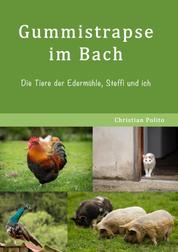 Gummistrapse im Bach - Die Tiere der Edermühle, Steffi und ich