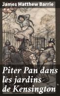 J. M. Barrie: Piter Pan dans les jardins de Kensington 