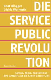 Die Service-Public-Revolution - Corona, Krisen, Kapitalismus - eine Antwort auf die Krisen unserer Zeit