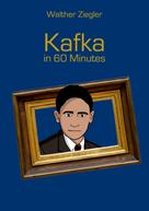 Walther Ziegler: Kafka in 60 Minutes 