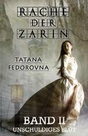Tatana Fedorovna Fedorovna: Rache der Zarin. Unschuldiges Blut 