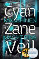E. V. Ring: Maschinenmacht 1 – Cyan Zane Veil 