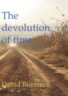 David Boventer: The devolution of time 