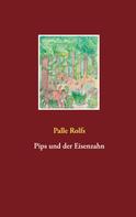 Palle Rolfs: Pips und der Eisenzahn 