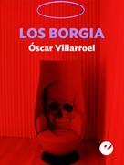 Óscar Villarroel González: Los Borgia 