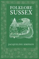 Jacqueline Simpson: Folklore of Sussex 