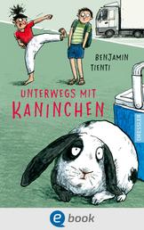Unterwegs mit Kaninchen - Warmherziges und lustiges Kinderbuch ab 10 Jahren