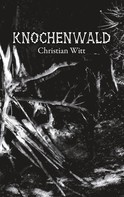 Christian Witt: Knochenwald ★