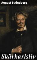 August Strindberg: Skärkarlsliv 