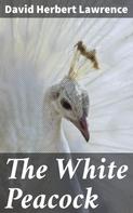 D. H. Lawrence: The White Peacock 