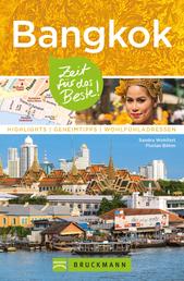 Bruckmann Reiseführer Bangkok: Zeit für das Beste - Highlights, Geheimtipps, Wohlfühladressen