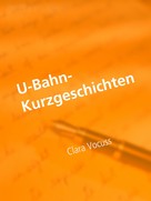 Clara Vocuss: U-Bahn-Kurzgeschichten 