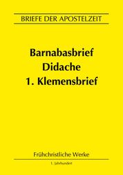 Barnabasbrief, Didache, 1.Klemensbrief - Briefe der Apostelzeit