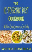 Martha Stoneridge: The Ketogenic Diet Cookbook 